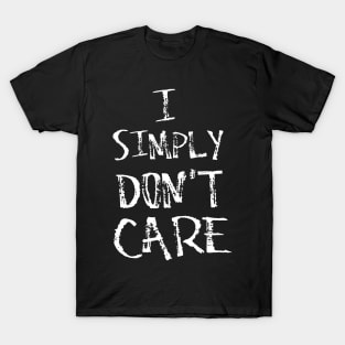 I Simply Don't Care T-Shirt